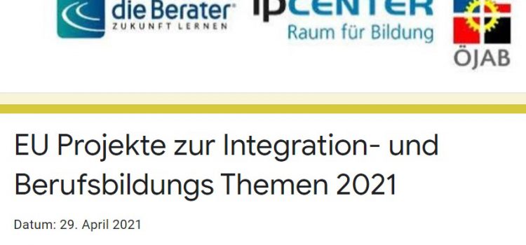 Online Fachaustausch: EU-Projekte zu Integrations- und Berufsbildungs-Themen 2021 Online Fachaustausch: EU-Projekte zu Integrations- und Berufsbildungs-Themen 2021